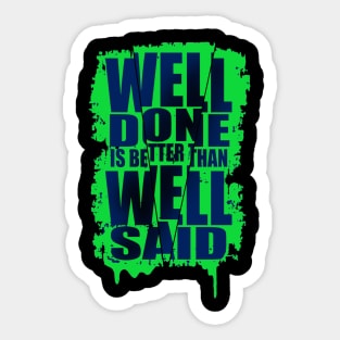 Well done is better well said Sticker